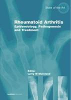 Rheumatoid Arthritis: Epidemiology, Pathogenesis and Treatment (ReMEDICA State of Art Series)