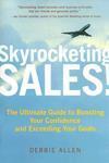 Skyrocketing Sales!: The Ultimate Guide to Boosting Your Confidence and Exceeding Your Goals