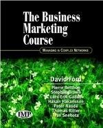 The Business Marketing Course: Managing in Complex Networks