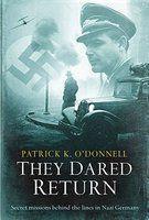 They Dared Return: Secret Missions Behind the Lines in Nazi Germany