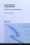 Transnational Corporations: Fragmentation amidst Integration (Routledge Studies in International Business and the World Economy)