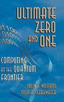 Ultimate Zero and One : Computing at the Quantum Frontier