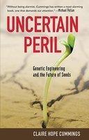 Uncertain Peril: Genetic Engineering and the Future of Seeds