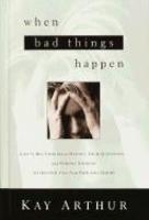 When Bad Things Happen: God Is Big Enough to Handle Your Questionsý and Strong Enough to Deliver You from Pain and Doubt