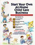 Start Your Own at Home Child Care Business, 1e