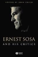 Ernest Sosa: And His Critics (Philosophers and their Critics)