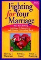 Fighting for Your Marriage: Positive Steps for Preventing Divorce and Preserving a Lasting Love