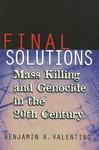 Final Solutions: Mass Killing and Genocide in the 20th Century