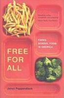 Free for All: Fixing School Food in America (California Studies in Food and Culture)