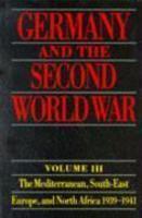 Germany and the Second World War: Volume III: The Mediterranean, South-East Europe, and North Africa, 1939-1941, From Italy's Declaration of Non-Belligerence to the Entry of the US into the War