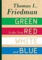 Hot, Flat, and Crowded: Why We Need a Green Revolution--and How It Can Renew America