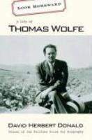 Look Homeward: A Life of Thomas Wolfe