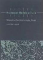 Molecular Models of Life: Philosophical Papers on Molecular Biology (Life and Mind: Philosophical Issues in Biology and Psychology)