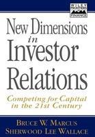 New Dimensions in Investor Relations: Competing for Capital in the 21st Century (Frontiers in Finance)