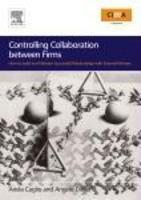 Controlling Collaboration between Firms: How to build and Maintain Successful Relationships with External Partners