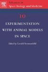 Experimentation with Animal Models in Space, Volume 10 (Advances in Space Biology and Medicine)