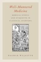 Well-Mannered Medicine: Medical Ethics and Etiquette in Classical Ayurveda