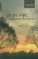 The True Subject: Selected Poems of Faiz Ahmed Faiz.