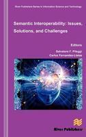 Semantic Interoperability Issues, Solutions, Challenges (River Publishers' Series in Information Science and Technology)