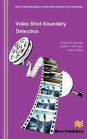 Video Shot Boundary Detection (River Publishers Series Information Science and Technology)