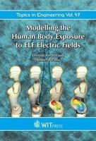 Modelling the Human Body Exposure to Elf Electric Fields (Topics in Engineering)