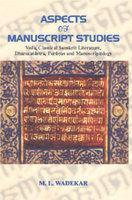 Aspects of Manuscript Studies: Veda, Classical, Sanskrit Literature, Dharmasastra, Puranas and Manuscriptology