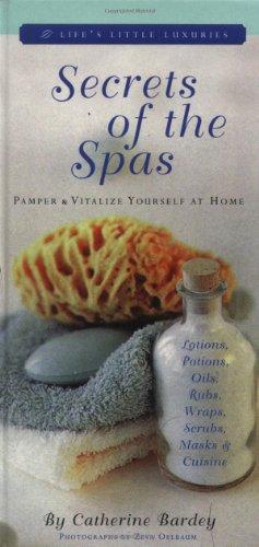 Secrets of the Spas: Pamper and Vitalize Yourself at Home (Life's Little Luxuries)