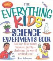 The Everything Kids' Science Experiments Book: Boil Ice, Float Water, Measure Gravity-Challenge the World Around You! (Everything Kids Series)