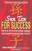 Sun Tzu For Success: How to Use the Art of War to Master Challenges and Accomplish the Important Goals in Your Life