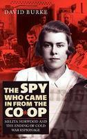 The Spy Who Came In From the Co-op: Melita Norwood and the Ending of Cold War Espionage (History of British Intelligence)