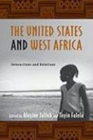 The United States and West Africa: Interactions and Relations (Rochester Studies in African History and the Diaspora)