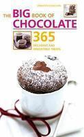 The Big Book of Chocolate: 365 Decadent and Irresistible Treats (The Big Book Series)