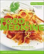 Food Is Medicine: The Practical Guide to Healing Foods (Healthy Living)