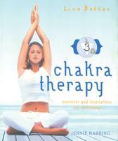 Chakra Therapy: Exercises and Inspirations for Well-being (Live Better S.): Exercises and Inspiratio