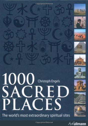 1000 Sacred Places: The World's Most Extraordinary Spiritual Sites