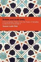 Britain and Arab Unity: A Documentary History from the Treaty of Versailles to the End of World War II (Contemporary Arab Scholarship in the Social Sciences)