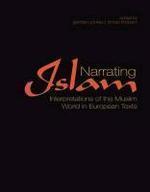 Narrating Islam: Interpretations of the Muslim World in European Texts (Library of Modern Middle East Studies)