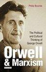 Orwell and Marxism: The Political and Cultural Thinking of George Orwell (International Library of Cultural Studies)