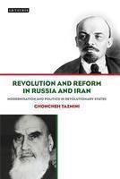Revolution and Reform in Russia and Iran: Modernisation and Politics in Revolutionary States (International Library of Political Studies)