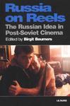 Russia On Reels: The Russian Idea in Post-Soviet Cinema (Kino: the Russian Cinema S.)