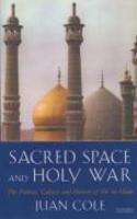 Sacred Space And Holy War: The Politics, Culture and History of Shi'ite Islam