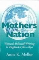 Mothers of the Nation: Women's Political Writing in England, 1780-1830 (Women of Letters)