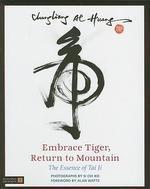 Embrace Tiger, Return to Mountain: The Essence of Tai Ji