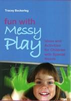 Fun with Messy Play: Ideas and Activities for Children With Special Needs