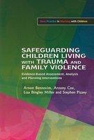 Safeguarding Children Living with Trauma and Family Violence: Evidence-Based Assessment, Analysis and Planning Interventions (Best Practice in Working with Children)