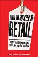 How to Succeed at Retail: Winning Case Studies and Strategies for Retailers and Brands