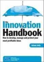 The Innovation Handbook: How to Develop, Manage and Protect Your Most Profitable Ideas