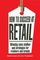 How to Succeed at Retail (Winning case studies and strategies) 01 Edition