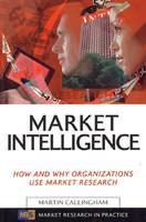 Market Intelligence (How & why organizations use market research) 01 Edition