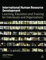 International Human Resource Development: Learning, Education and Training for Individuals and Organizations